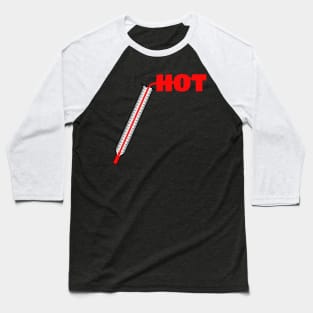 I am HOT, thermometer Edit Baseball T-Shirt